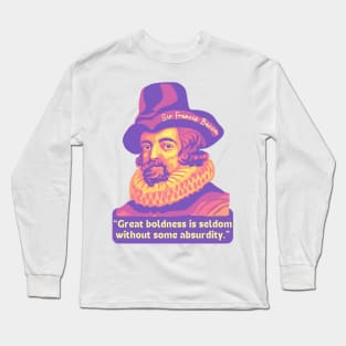 Francis Bacon Portrait and Quote Long Sleeve T-Shirt